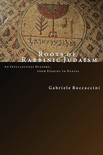 Beispielbild fr Roots of Rabbinic Judaism: An Intellectual History, from Ezekiel to Daniel zum Verkauf von Irish Booksellers