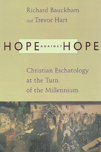 Imagen de archivo de Hope Against Hope: Christian Eschatology at the Turn of the Millennium a la venta por Half Price Books Inc.