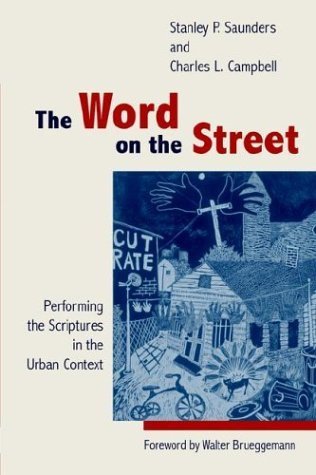 The Word on the Street: Performing the Scriptures in the Urban Context - Saunders, Stanley P.,Campbell, Charles L.