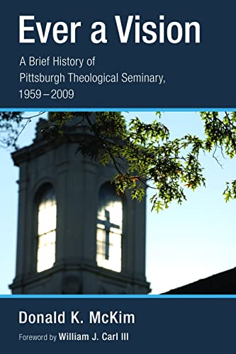 Stock image for Ever a Vision: A Brief History of Pittsburgh Theological Seminary, 1959-2009 for sale by Wonder Book