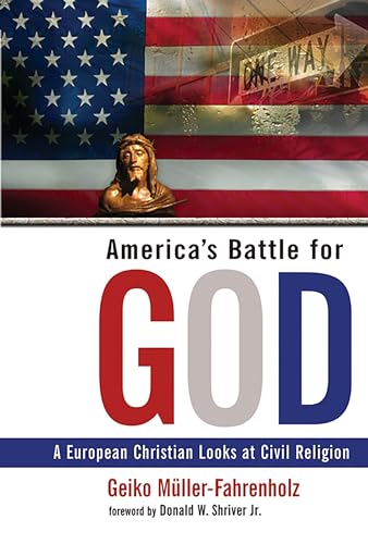 Imagen de archivo de America's Battle for God: A European Christian Looks at Civil Religion a la venta por Powell's Bookstores Chicago, ABAA