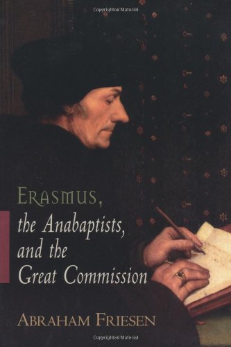 Beispielbild fr Erasmus, the Anabaptists, and the Great Commission zum Verkauf von Regent College Bookstore