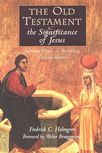 9780802844538: The Old Testament and the Significance of Jesus: Embracing Change - Maintaining Christian Identity