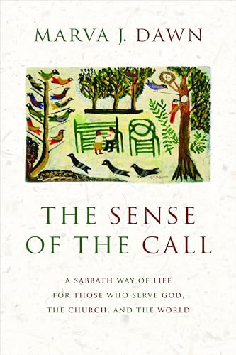 Stock image for Sense of the Call: A Sabbath Way of Life for Those Who Serve God, the Church, and the World for sale by ThriftBooks-Reno