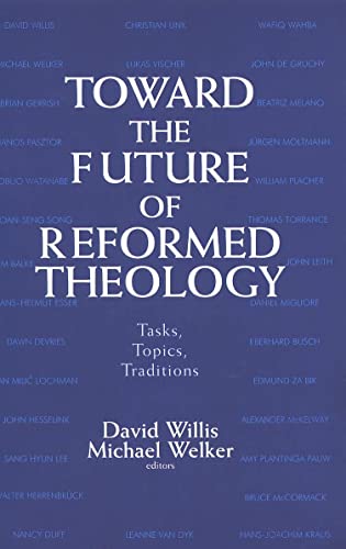 Beispielbild fr Toward the Future of Reformed Theology : Tasks, Topics, Traditions zum Verkauf von Better World Books