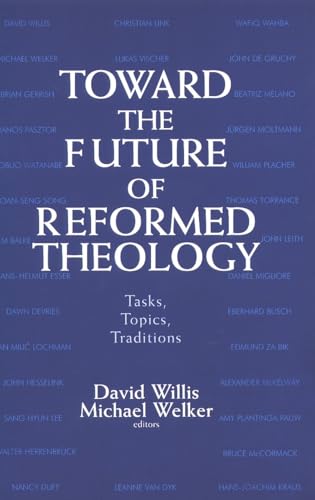 Imagen de archivo de Toward the Future of Reformed Theology: Tasks, Topics, Traditions a la venta por Lakeside Books