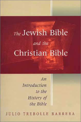 The Jewish Bible and the Christian Bible: An Introduction to the History of the Bible (9780802844736) by Trebolle Barrera, Julio C.