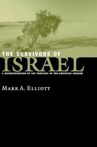 The Survivors of Israel: A Reconsideration of the Theology of Pre-Christian Judaism