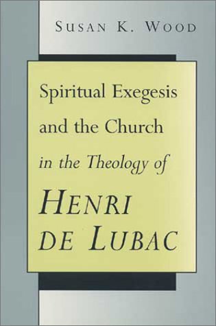 Beispielbild fr Spiritual Exegesis and the Church in the Theology of Henri de Lubac zum Verkauf von Better World Books