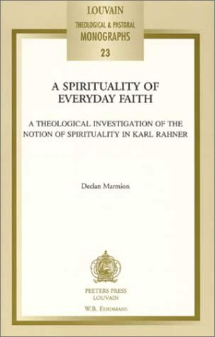 Beispielbild fr A Spirituality of Everyday Faith; A Theological Investigation of the Notion of Spirituality in Karl Rahner. zum Verkauf von Bucks County Bookshop IOBA