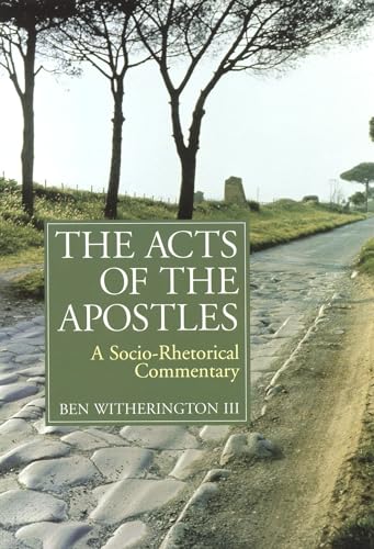 The Acts of the Apostles A SocioRhetorical Commentary - Ben Witherington
