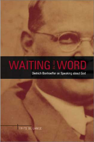 Beispielbild fr Waiting for the Word: Dietrich Bonhoeffer on Speaking about God zum Verkauf von Books From California