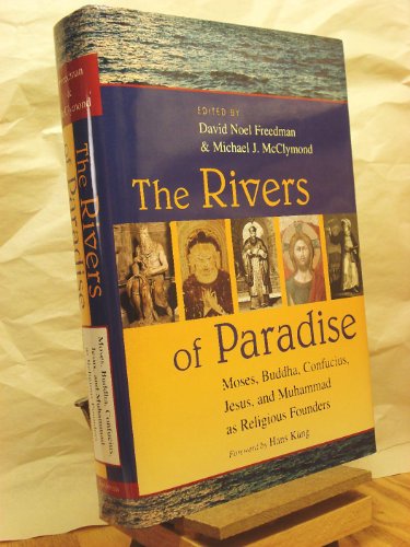 9780802845405: The Rivers of Paradise: Moses, Buddha, Confucius, Jesus and Muhammad as Religious Founders: Religious Founders in Comparative Perspective