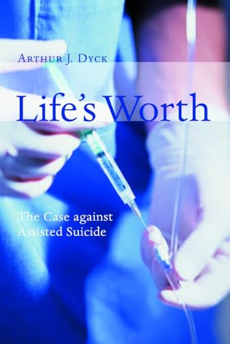 Beispielbild fr Life's Worth: The Case Against Assisted Suicide (Critical Issues in Bioethics Series) zum Verkauf von SecondSale