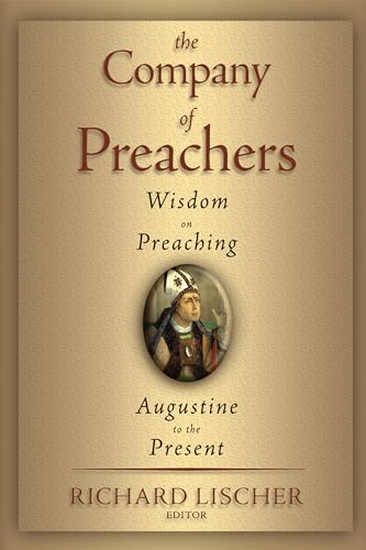 9780802846099: The Company of Preachers: Wisdom on Preaching, Augustine to the Present