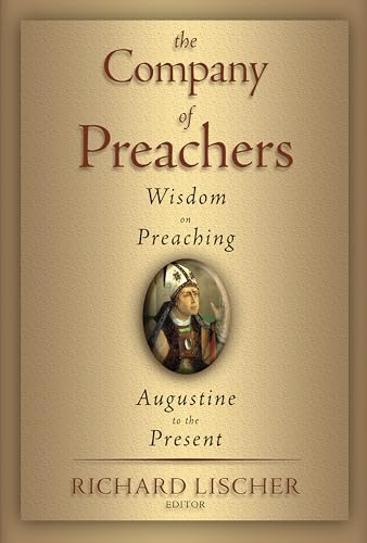 9780802846099: The Company of Preachers: Wisdom on Preaching, Augustine to the Present