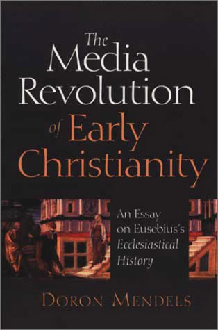 Imagen de archivo de The Media Revolution of Early Christianity: An Essay on Eusebius's Ecclesiastical History a la venta por The Book Cellar, LLC