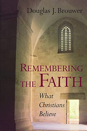 Beispielbild fr Remembering the Faith: What Christians Believe zum Verkauf von BooksRun