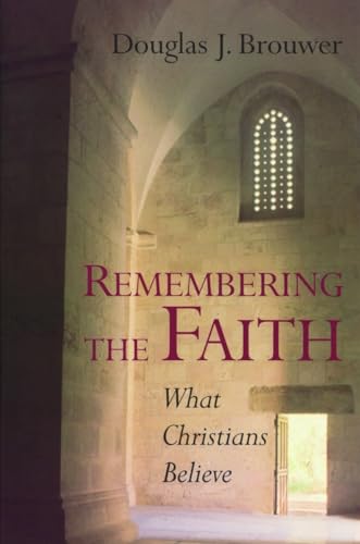 Stock image for Remembering the Faith: What Christians Believe for sale by BooksRun