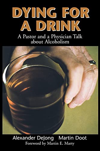 Imagen de archivo de Dying for a Drink: A Pastor and a Physician Talk About Alcoholism a la venta por Save With Sam