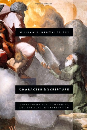 Stock image for Character and Scripture: Moral Formation, Community, and Biblical Interpretation for sale by ZBK Books