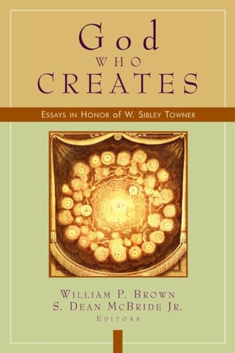 Beispielbild fr God Who Creates: Essays in Honor of W. Sibley Towner zum Verkauf von Windows Booksellers