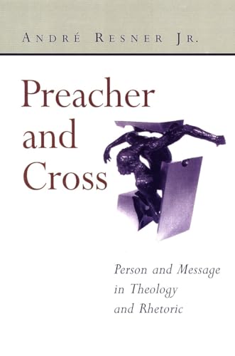 9780802846402: Preacher and Cross: Person and Message in Theology and Rhetoric