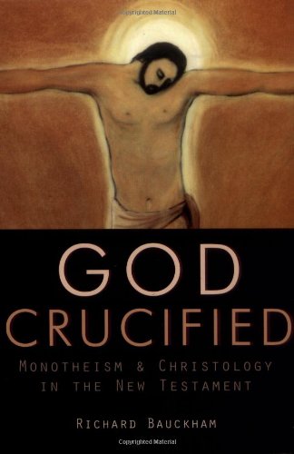9780802846426: God Crucified: Monotheism and Christology in the New Testament