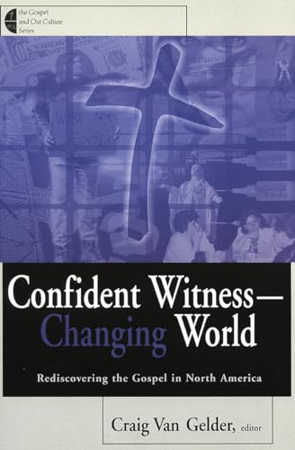 Stock image for Confident Witness - Changing World : Rediscovering the Gospel in North America for sale by Better World Books