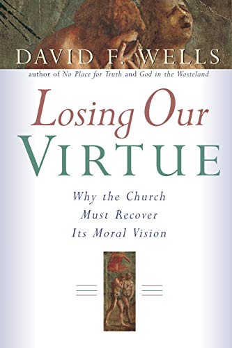 Beispielbild fr Losing Our Virtue : Why the Church Must Recover Its Moral Vision zum Verkauf von Better World Books