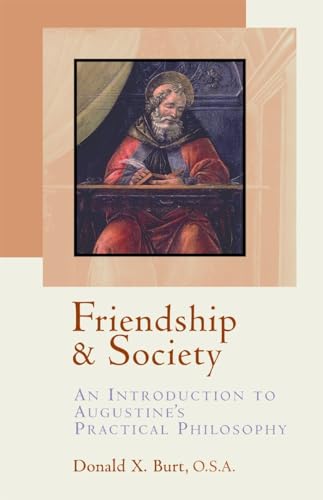 Stock image for Friendship and Society: An Introduction to Augustine's Practical Philosophy for sale by BooksRun