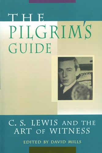 Stock image for The Pilgrim's Guide : C. S. Lewis and the Art of Witness for sale by Better World Books