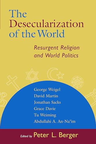 Imagen de archivo de Desecularization of the World : Resurgent Religion and World Politics a la venta por Eighth Day Books, LLC