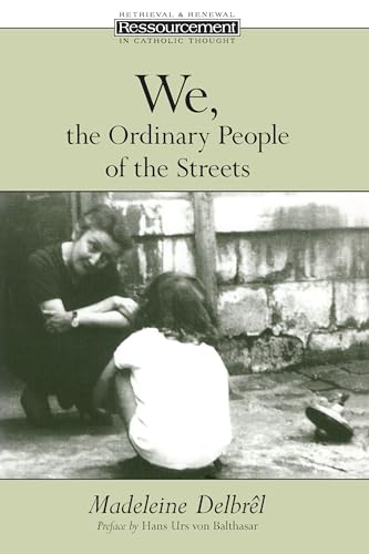 Stock image for We, the Ordinary People of the Streets (Ressourcement Retrieval & Renewal in Catholic Thought) (RESSOURCEMENT RETRIEVAL AND RENEWAL IN CATHOLIC THOUGHT) for sale by Lakeside Books