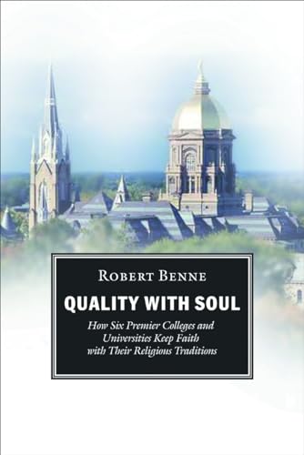 9780802847041: Quality with Soul: How Six Premier Colleges and Universities Keep Faith with Their Religious Traditions