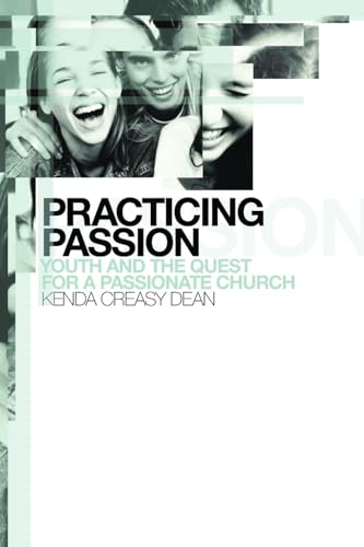 Stock image for Practicing Passion: Youth and the Quest for a Passionate Church for sale by SecondSale