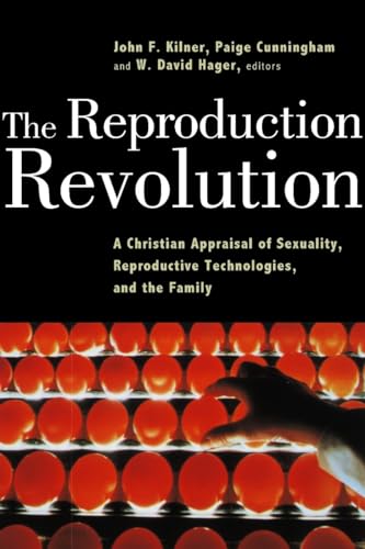 Imagen de archivo de The Reproduction Revolution: A Christian Appraisal of Sexuality, Reproductive Technologies, and the Family a la venta por Lowry's Books