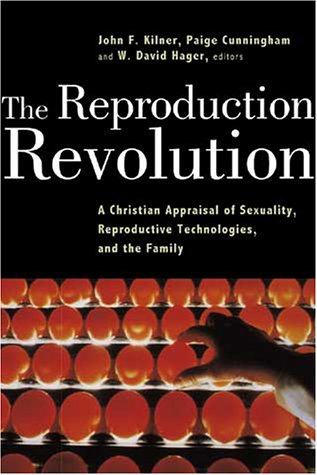 Stock image for The Reproduction Revolution: A Christian Appraisal of Sexuality, Reproductive Technologies, and the Family for sale by Lowry's Books