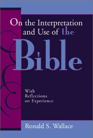 Beispielbild fr On the Interpretation and Use of the Bible: With Reflections on Experience zum Verkauf von Wonder Book