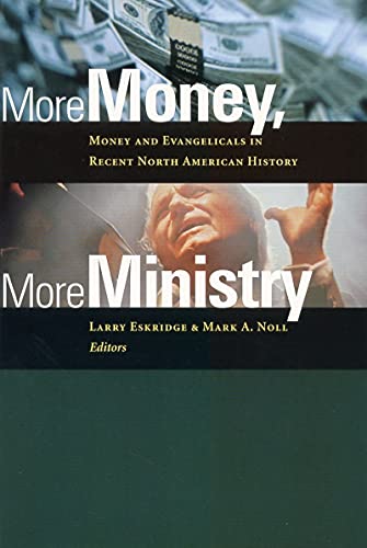 9780802847775: More Money, More Ministry: Money and Evangelicals in Recent North American History