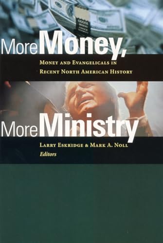 Stock image for More Money, More Ministry : Money and Evangelicals in Recent North American History for sale by Better World Books