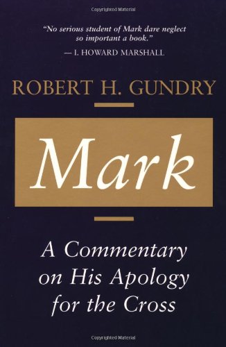 Mark: A Commentary on His Apology for the Cross (9780802847904) by Gundry, Robert Horton