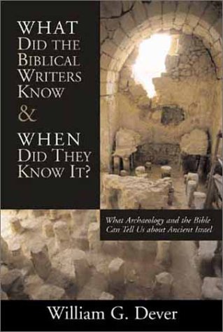 Stock image for What Did the Biblical Writers Know and When Did They Know It?: What Archaeology Can Tell Us about the Reality of Ancient Israel for sale by Goodwill of Colorado