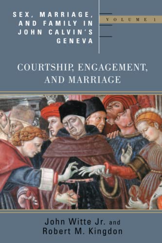Beispielbild fr Sex, Marriage, and Family in John Calvin's Geneva : Courtship, Engagement, and Marriage zum Verkauf von Better World Books