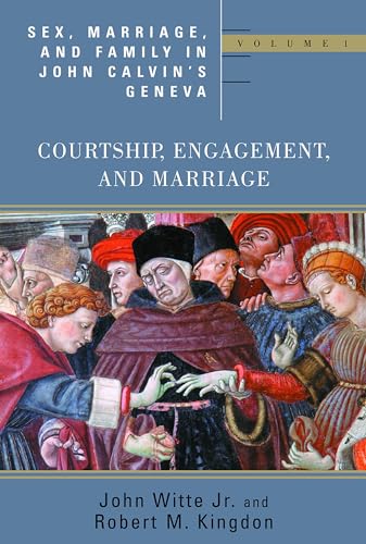 Imagen de archivo de Sex, Marriage, and Family Life in John Calvin's Geneva: Courtship, Engagement, and Marriage (Religion, Marriage and Family Series) a la venta por HPB-Red