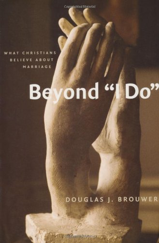 Beispielbild fr Beyond "I Do": What Christians Believe About Marriage zum Verkauf von Wonder Book