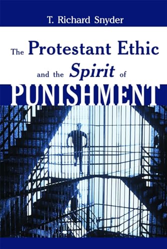 The Protestant Ethic and the Spirit of Punishment.