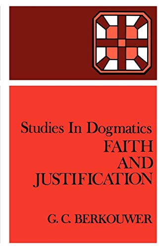 Studies in Dogmatics: Faith and Justification (9780802848109) by Berkouwer, Mr. G. C.