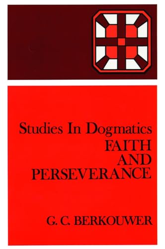 Studies in Dogmatics: Faith and Perseverance (9780802848116) by Berkouwer, Mr. G. C.