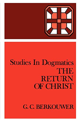 The Return of Christ (Studies in Dogmatics) (9780802848123) by Berkouwer, G. C.